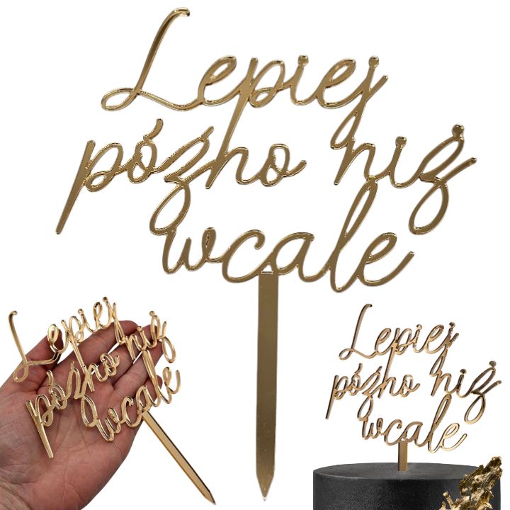 Topper ślubny na tort Lepiej późno niż wcale - plexi